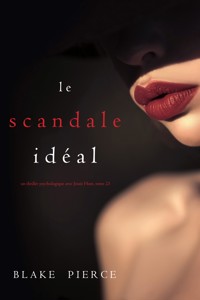Le Scandale Idéal (Un thriller psychologique avec Jessie Hunt, tome 23) - Blake Pierce - E-Book