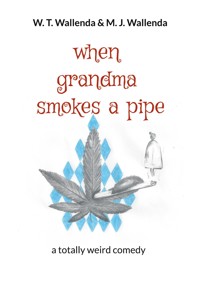 when grandma smokes a pipe - W.T. Wallenda - E-Book