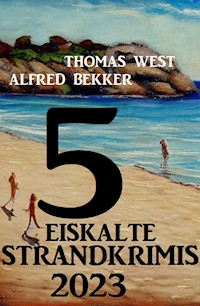 5 Eiskalte Strandkrimis 2023 - Alfred Bekker - E-Book