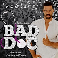Bad Doc - Liebe unterm Skalpell - Ina Glahe - Hörbuch