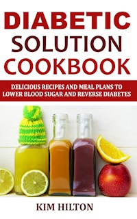 Diabetic Solution Cookbook - Kim Hilton - E-Book
