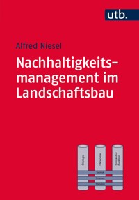 Nachhaltigkeitsmanagement im Landschaftsbau - Alfred Niesel - E-Book
