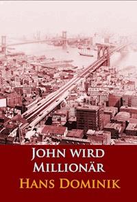 John wird Millionär - Hans  Dominik - E-Book
