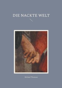 Die nackte Welt - Michael Thomsen - E-Book