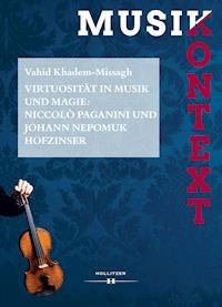 Virtuosität in Musik und Magie: Niccolò Paganini und Johann Nepomuk Hofzinser - Vahid Khadem-Missagh - E-Book
