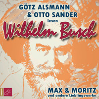 Max und Moritz und andere Lieblingswerke von Wilhelm Busch - Wilhelm Busch - Hörbuch