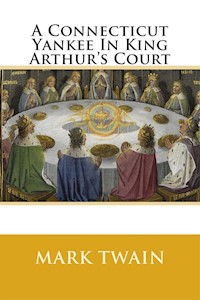 A Connecticut Yankee in King Arthur's Court - Mark Twain - E-Book