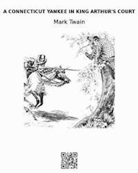 A Connecticut Yankee in King Arthur's Court - Mark Twain - E-Book