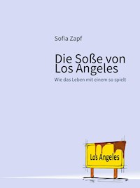 Die Soße von Los Angeles - Sofia Zapf - E-Book