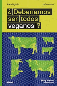 ¿Deberíamos ser todos veganos? - Molly Watson - E-Book