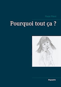 Pourquoi tout ça ? - Paule Pilard - E-Book