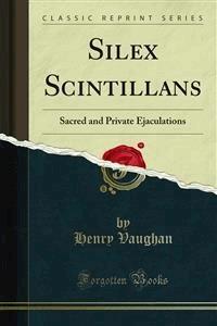 Silex Scintillans - Henry Vaughan - E-Book