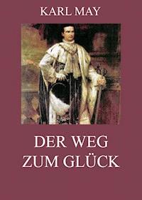 Der Weg zum Glück - Karl May - E-Book