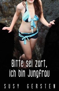 Bitte sei zart, ich bin Jungfrau - Susy Gersten - E-Book