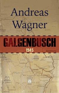 Galgenbusch 1945 - Andreas Wagner - E-Book