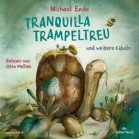 Tranquilla Trampeltreu und weitere Fabeln von Michael Ende - Michael Ende - Hörbuch