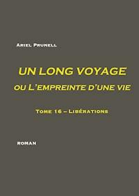 UN LONG VOYAGE ou L'empreinte d'une vie - Tome 16 - Ariel Prunell - E-Book