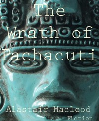 The Wrath of Pachacuti - alastair macleod - E-Book