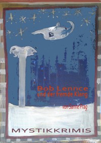 Bob Lennce und der fremde Klang - Sanne Prag - E-Book