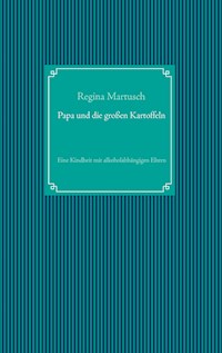 Papa und die großen Kartoffeln - Regina Martusch - E-Book