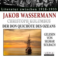 Christoph Kolumbus - Der Don Quichote des Ozeans - Jakob Wassermann - Hörbuch