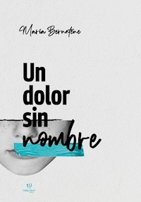Un dolor sin nombre - María Bernatene - E-Book