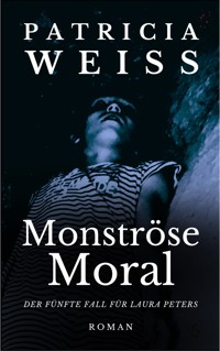 Monströse Moral - Patricia Weiss - E-Book