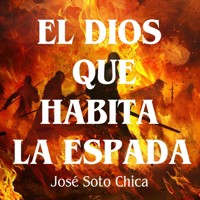 El dios que habita la espada - José Soto Chica - Hörbuch