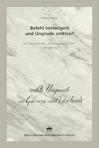 Befehl verweigert und Ungnade erlitten? - Werner Meyer - E-Book