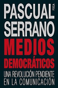Medios democráticos - Pascual Serrano Jiménez - E-Book
