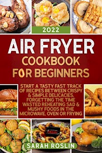 Air Fryer Cookbook for Beginners - Sarah Roslin - E-Book