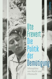 Die Politik der Demütigung - Ute Frevert - E-Book