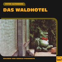 Das Waldhotel - Peter Altenberg - Hörbuch