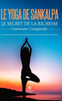 Le yoga de Sankalpa - Ganessane Canagaradja - E-Book