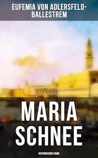 Maria Schnee (Historischer Krimi) - Eufemia von Adlersfeld-Ballestrem - E-Book