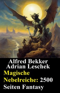 Magische Nebelreiche: 2500 Seiten Fantasy - Alfred Bekker - E-Book