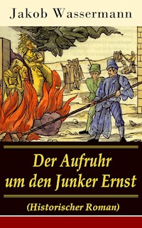 Der Aufruhr um den Junker Ernst - Jakob Wassermann - E-Book