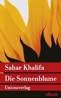 Die Sonnenblume - Sahar Khalifa - E-Book