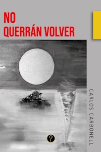 No querrán volver - Carlos Carbonell - E-Book