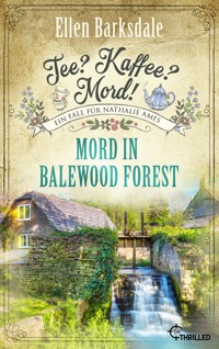 Tee? Kaffee? Mord! Mord in Balewood Forest - Ellen Barksdale - E-Book