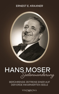 Hans Moser – Seelenwanderung - Ernest E. Kraxner - E-Book