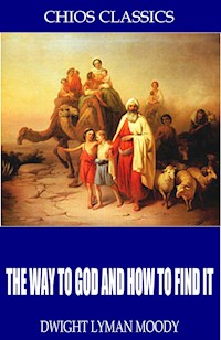 The Way to God and How to Find It - D. L. Moody - E-Book