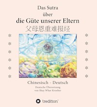 Das Sutra über die Güte unserer Eltern - Shay Whar Kroeber - E-Book