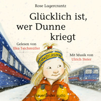 Glücklich ist, wer Dunne kriegt (Ungekürzte Lesung) - Rose Lagercrantz - Hörbuch
