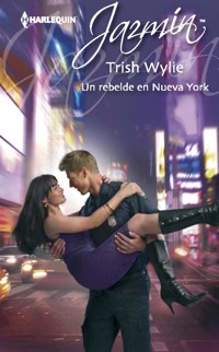 Un rebelde en Nueva York - TRISH WYLIE - E-Book