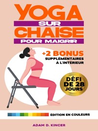 Yoga sur Chaise pour Maigrir - Adam D. Kincer - E-Book
