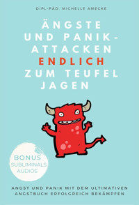 Ängste und Panikattacken endlich zum Teufel jagen! - Michelle Amecke - E-Book
