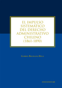 El impulso sistemático del derecho administrativo chileno - Gabriel Bocksang Hola - E-Book