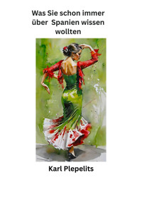 Was Sie schon immer über Spanien wissen wollten - Karl Plepelits - E-Book