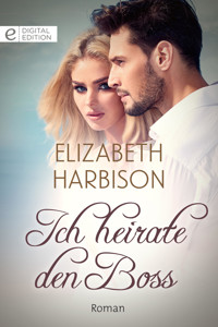 Ich heirate den Boss - ELIZABETH HARBISON - E-Book